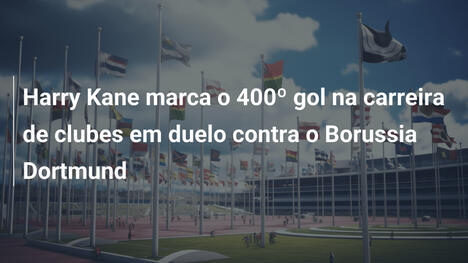 Harry Kane marca o 400º gol na carreira de clubes em duelo contra o Borussia Dortmund