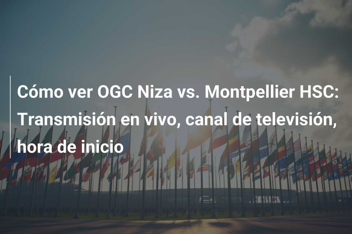 Cómo ver OGC Niza vs. Montpellier HSC: Transmisión en vivo, canal de televisión, hora de inicio