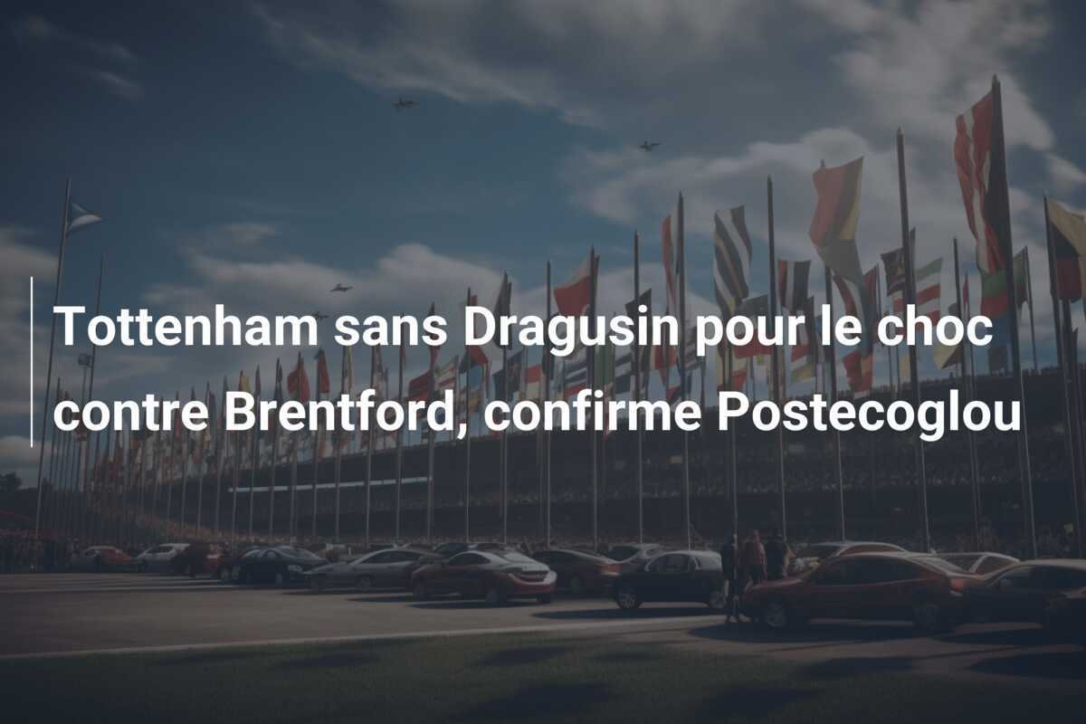Tottenham sans Dragusin pour le choc contre Brentford, confirme Postecoglou
