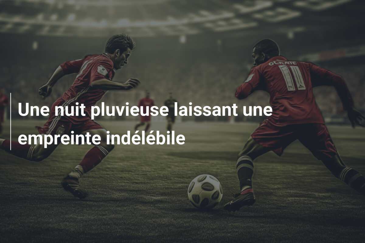 Une nuit pluvieuse laissant une empreinte indélébile