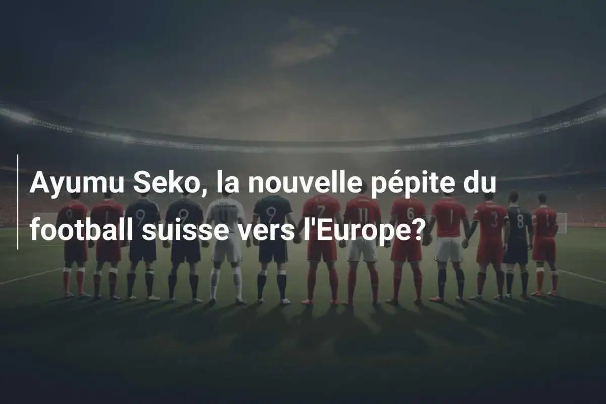 Ayumu Seko, la nouvelle pépite du football suisse vers l'Europe?