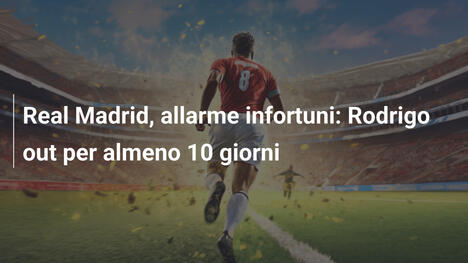 Real Madrid, allarme infortuni: Rodrigo out per almeno 10 giorni