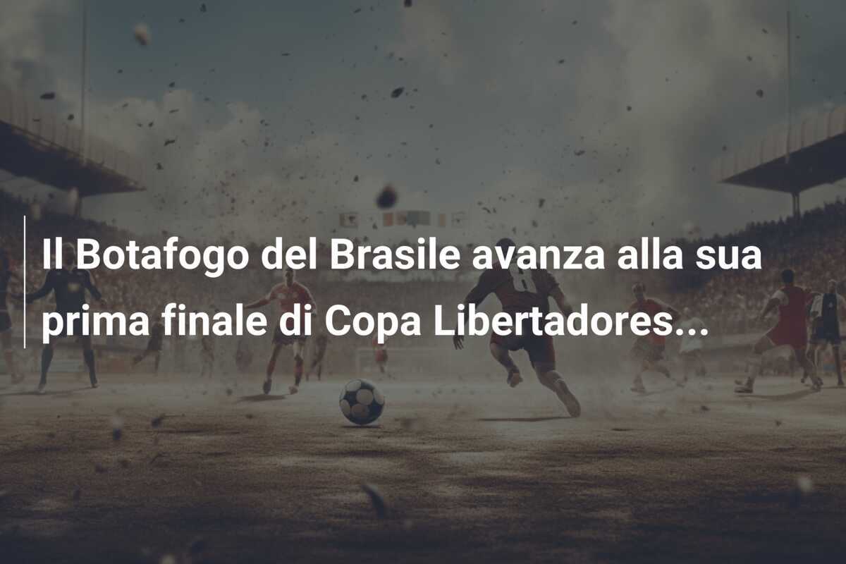 Il Botafogo del Brasile avanza alla sua prima finale di Copa Libertadores...