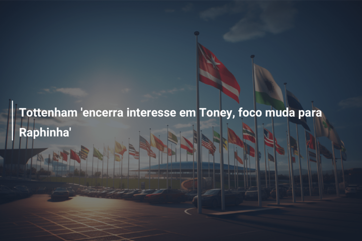Tottenham ‘encerra interesse em Toney, foco muda para Raphinha’