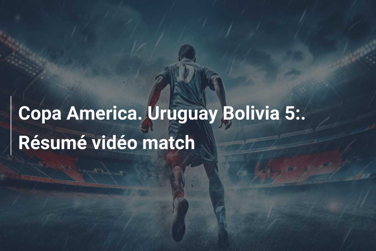 Copa America. Uruguay Bolivia 5:. Résumé vidéo match