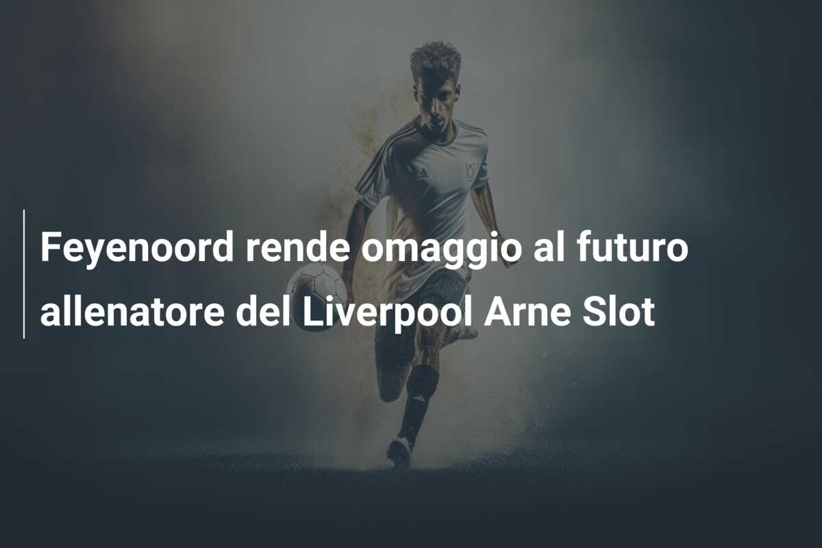 Feyenoord rende omaggio al futuro allenatore del Liverpool Arne Slot