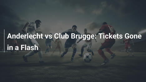 Anderlecht vs. Club Brugge: Tickets in Rekordzeit weg