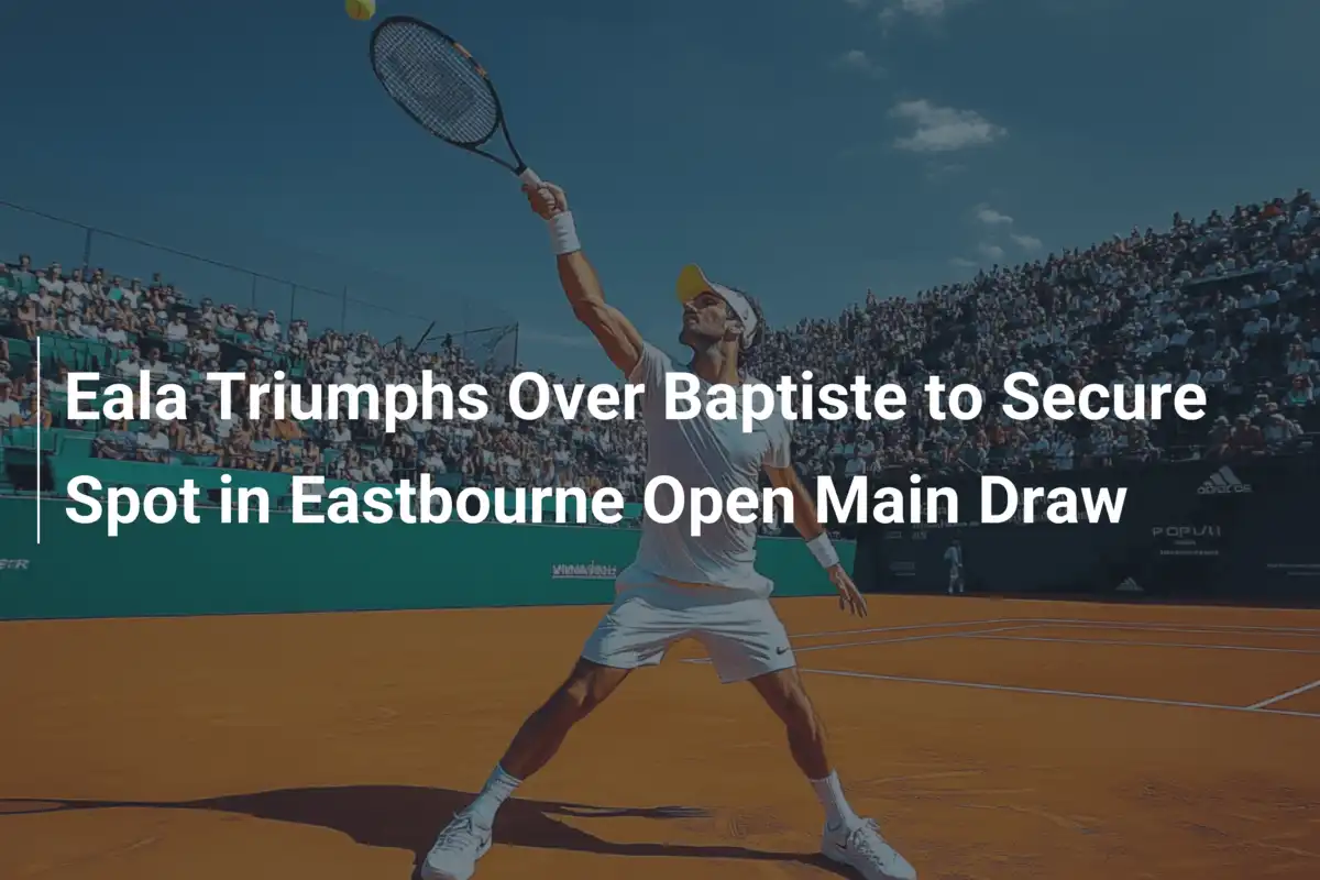 Alex Eala bezwingt Hailey Baptiste und erreicht Hauptfeld der Eastbourne Open