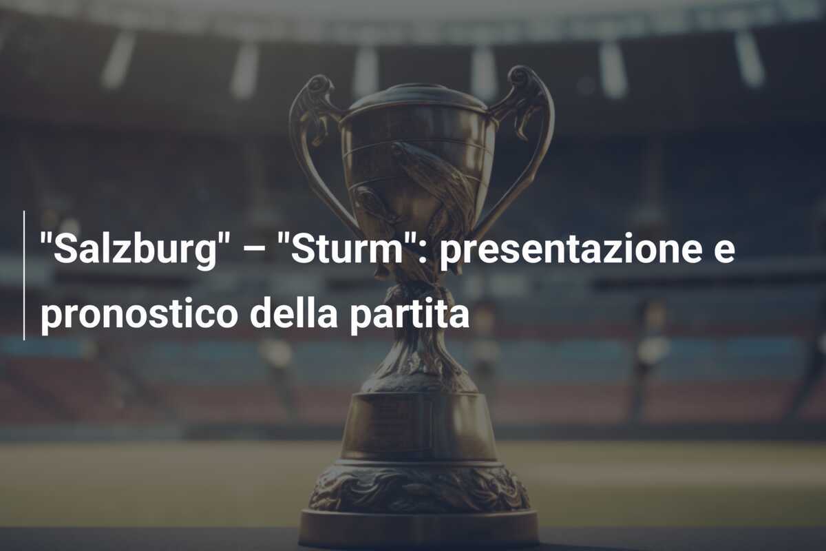 "Salzburg" – "Sturm": presentazione e pronostico della partita