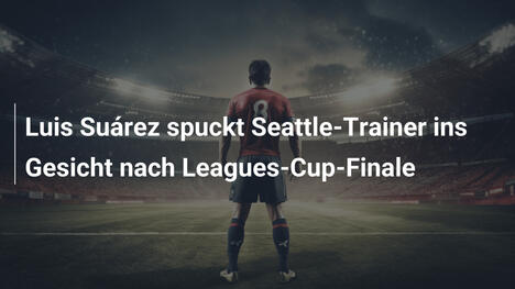 Luis Suárez spuckt Seattle-Trainer ins Gesicht nach Leagues-Cup-Finale