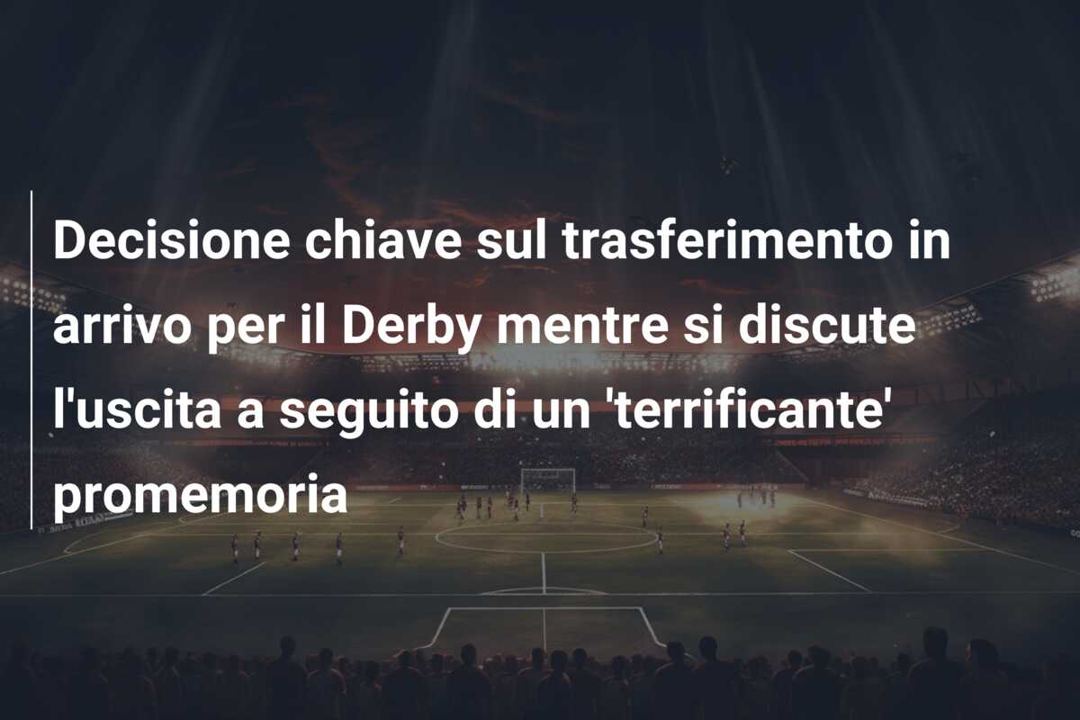Decisione chiave sul trasferimento in arrivo per il Derby mentre si discute l’uscita a seguito di un ‘terrificante’ promemoria