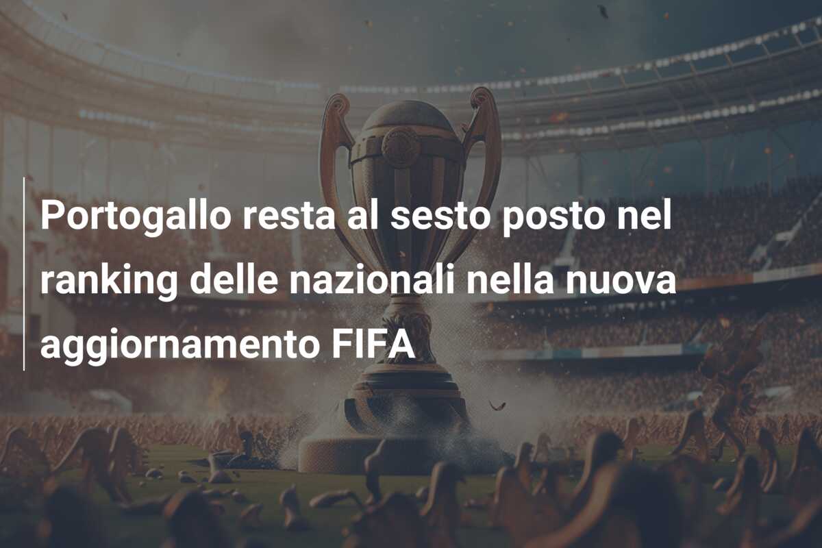 Portogallo resta al sesto posto nel ranking delle nazionali nella nuova aggiornamento FIFA