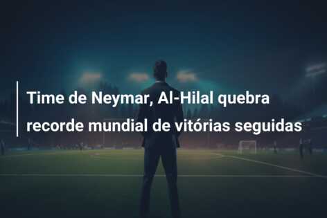 Time de Neymar, Al-Hilal quebra recorde mundial de vitórias seguidas