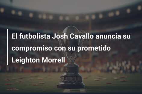 El futbolista Josh Cavallo anuncia su compromiso con su prometido Leighton Morrell
