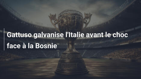 Gattuso galvanise l'Italie avant le choc face à la Bosnie