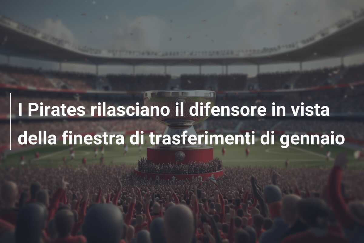 I Pirates rilasciano il difensore in vista della finestra di trasferimenti di gennaio