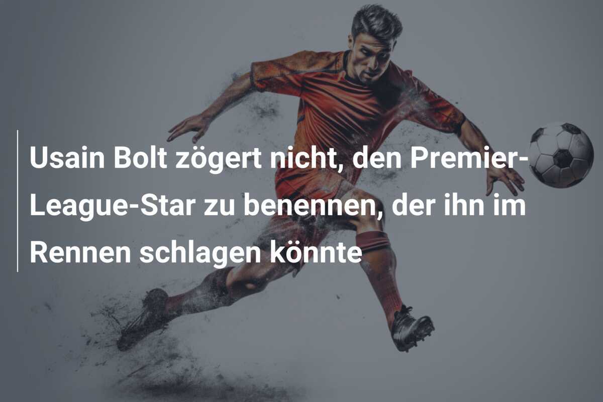 Usain Bolt zögert nicht, den Premier-League-Star zu benennen, der ihn im Rennen schlagen könnte
