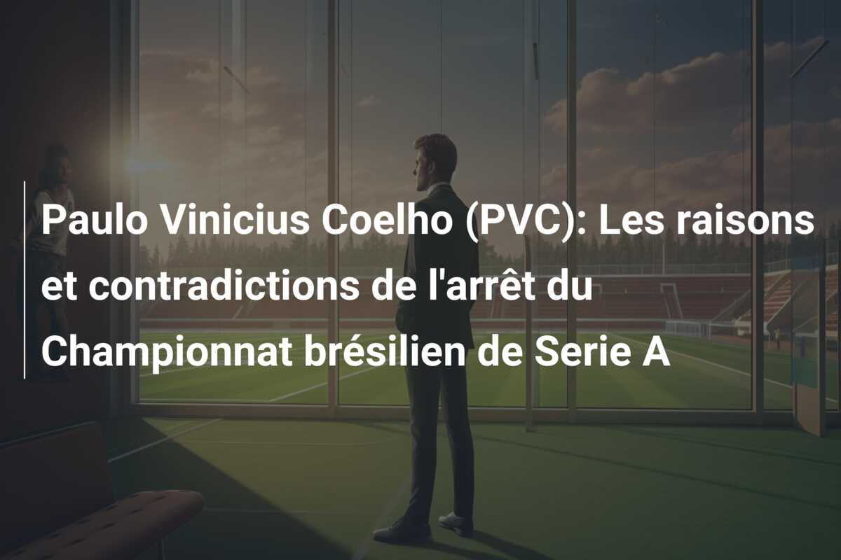 Paulo Vinicius Coelho (PVC): Les raisons et contradictions de l’arrêt du Championnat brésilien de Serie A