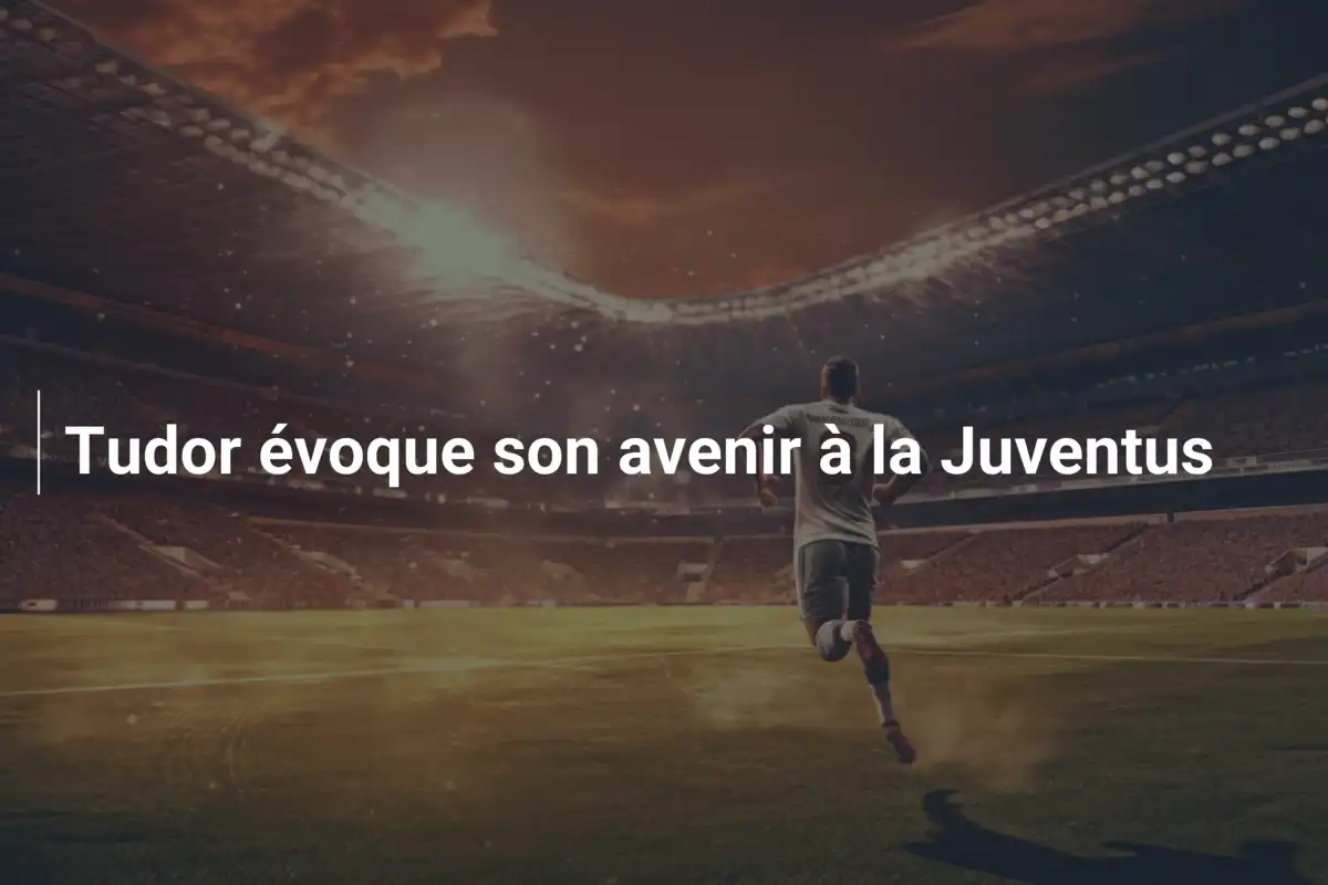 Tudor évoque son avenir à la Juventus