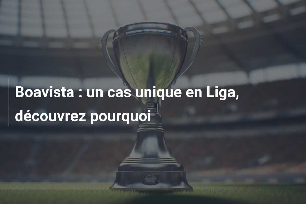 Boavista : un cas unique en Liga, découvrez pourquoi