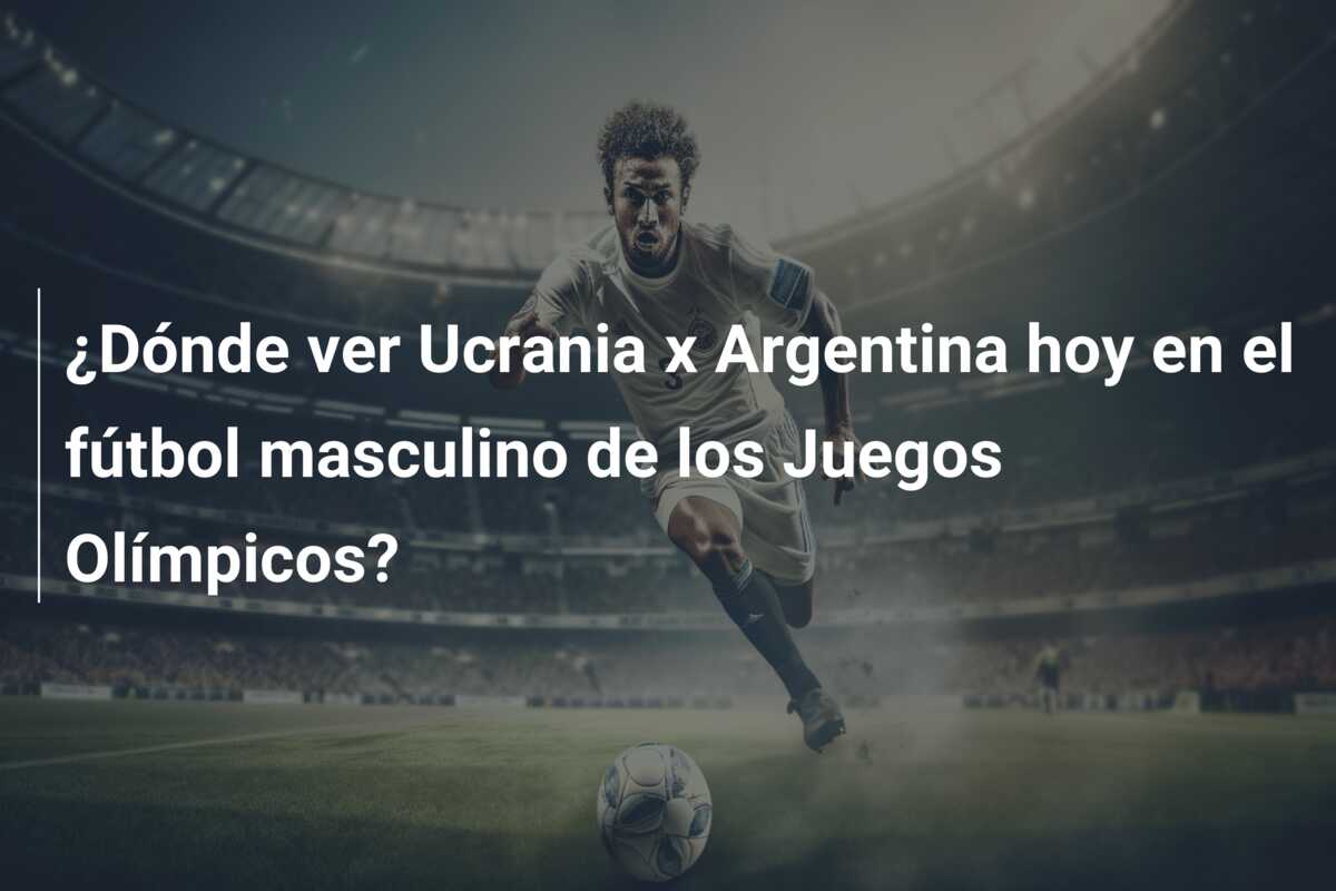¿Dónde ver Ucrania x Argentina hoy en el fútbol masculino de los Juegos Olímpicos?
