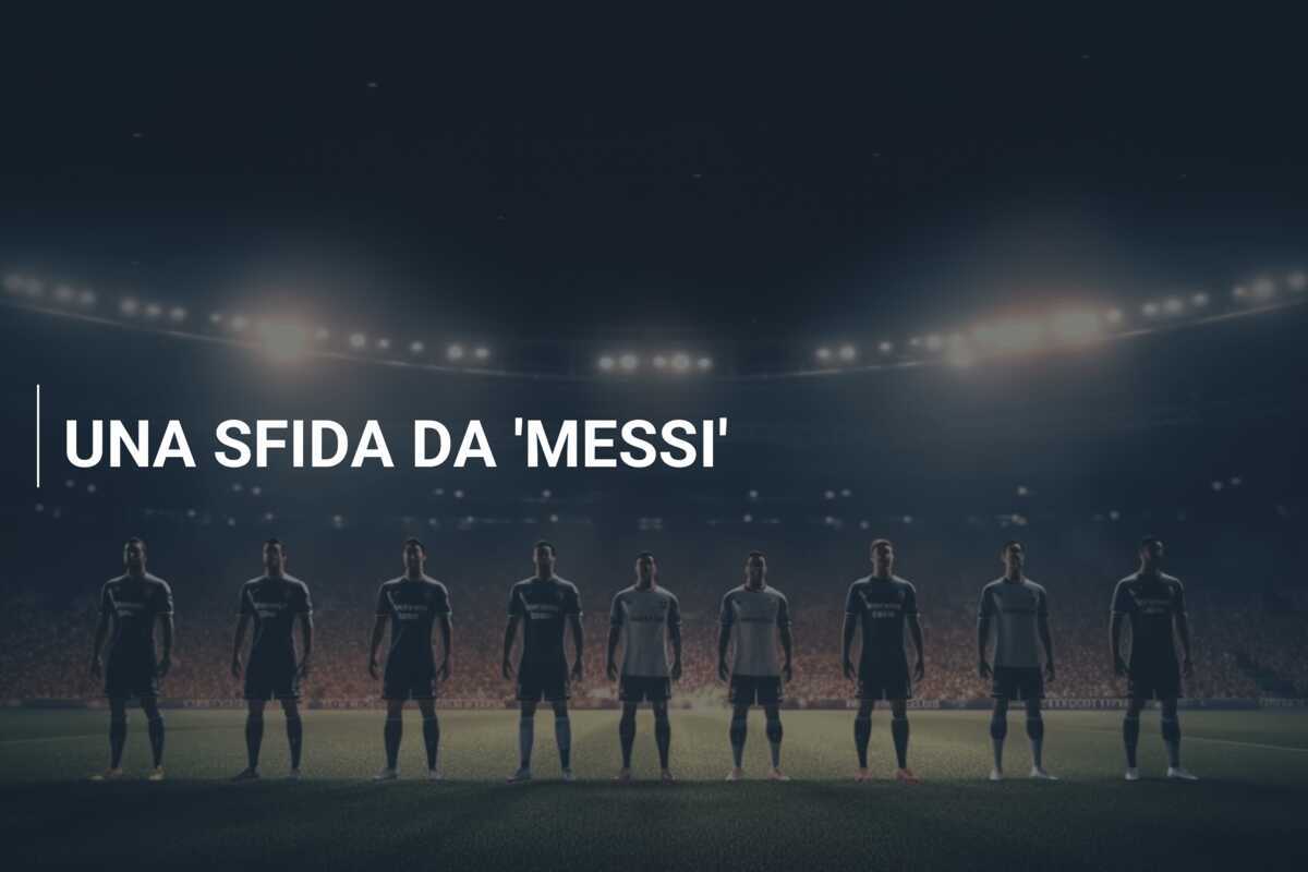 UNA SFIDA DA 'MESSI'