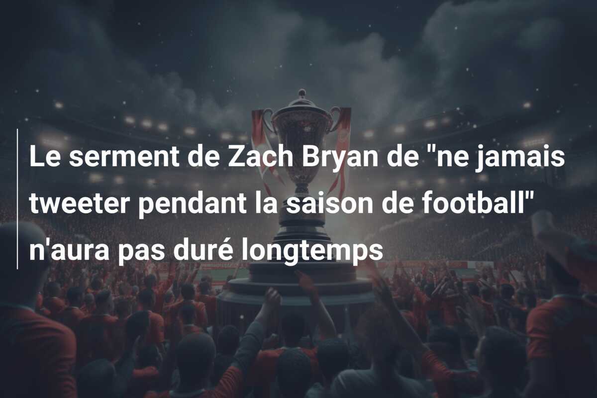 Le serment de Zach Bryan de "ne jamais tweeter pendant la saison de football" n'aura pas duré longtemps