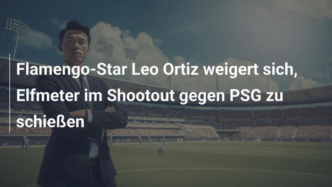 Flamengo-Star Leo Ortiz weigert sich, Elfmeter im Shootout gegen PSG zu schießen