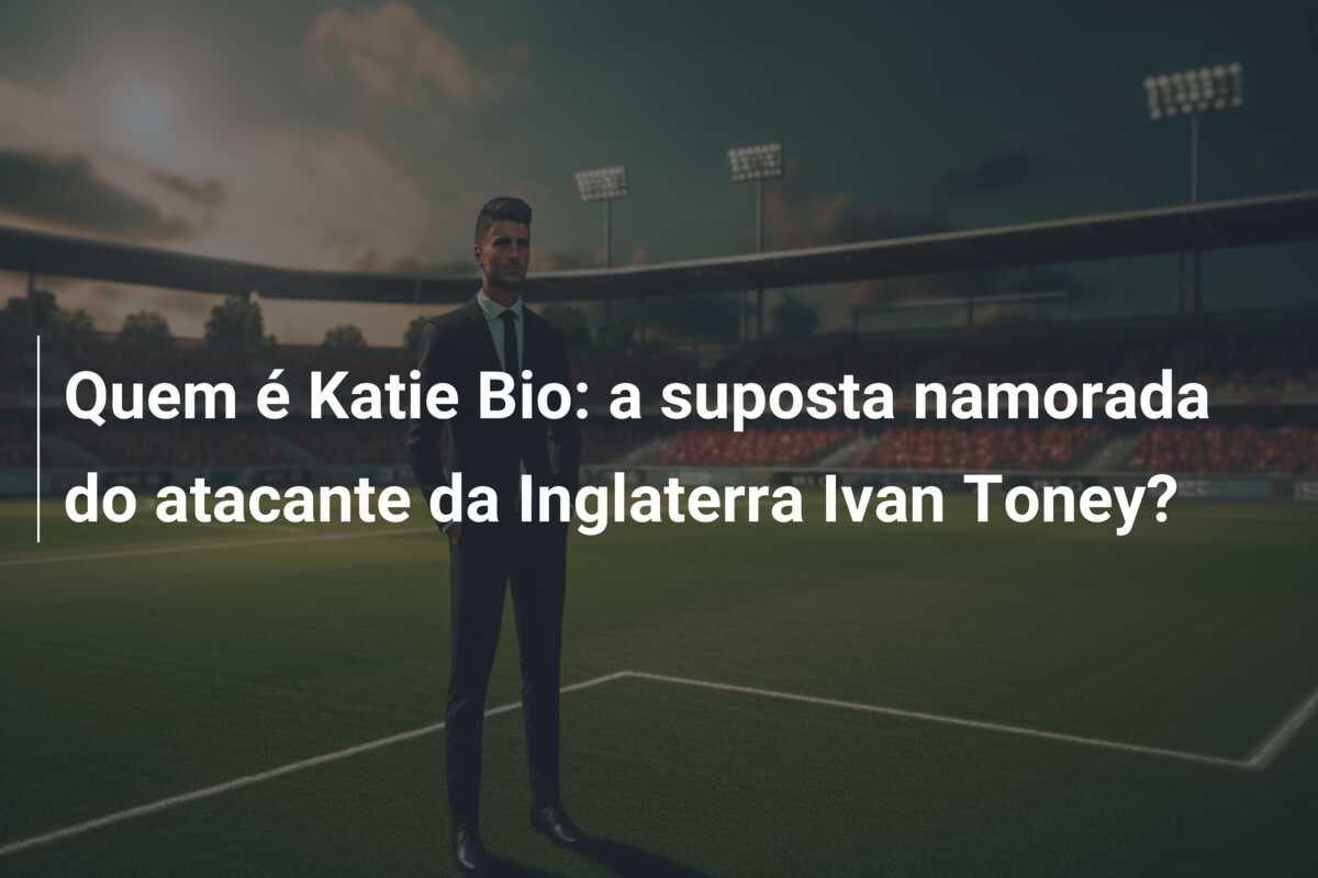 Quem é Katie Bio: a suposta namorada do atacante da Inglaterra Ivan Toney?