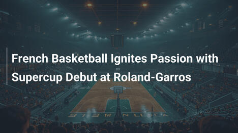 Französischer Basketball weckt Begeisterung mit Supercup-Debüt bei Roland-Garros
