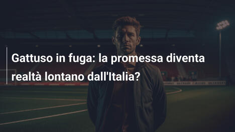 Gattuso in fuga: la promessa diventa realtà lontano dall'Italia?