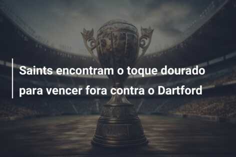 Saints encontram o toque dourado para vencer fora contra o Dartford