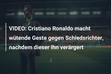 VIDEO: Cristiano Ronaldo macht wütende Geste gegen Schiedsrichter, nachdem dieser ihn verärgert