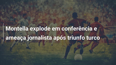 Montella explode em conferência e ameaça jornalista após triunfo turco