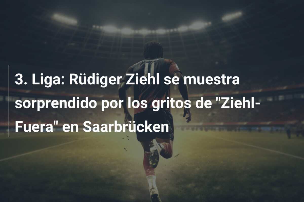 3. Liga: Rüdiger Ziehl se muestra sorprendido por los gritos de "Ziehl-Fuera" en Saarbrücken