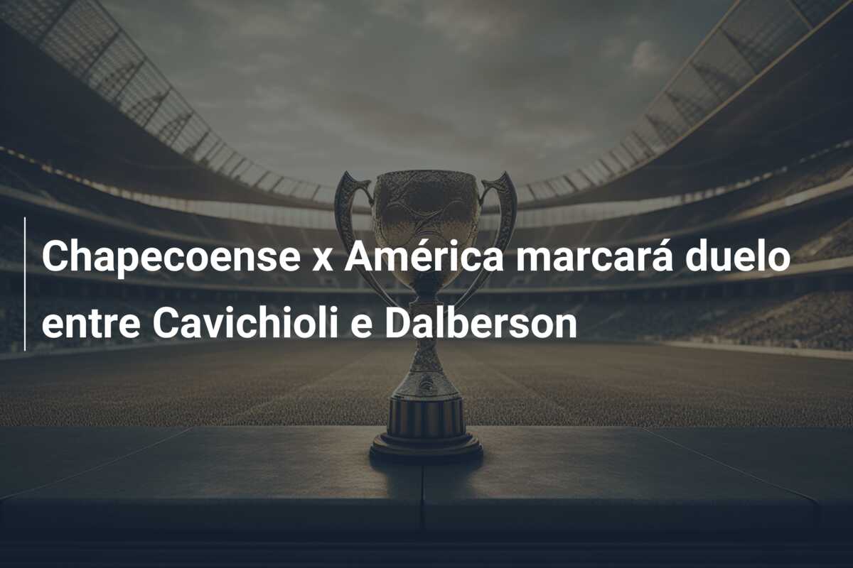 Chapecoense x América marcará duelo entre Cavichioli e Dalberson