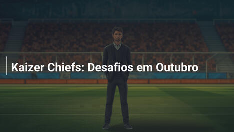 Kaizer Chiefs: Desafios em Outubro