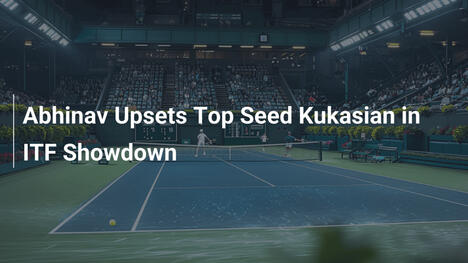 Abhinav schockt Top-Seed Kukasian im ITF-Duell