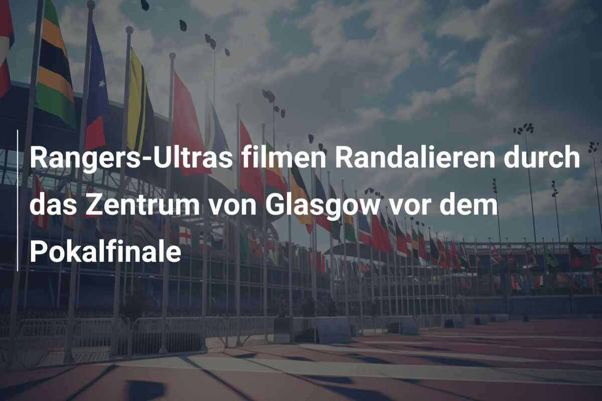 Rangers-Ultras filmen Randalieren durch das Zentrum von Glasgow vor dem Pokalfinale