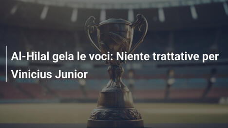 Al-Hilal gela le voci: Niente trattative per Vinicius Junior