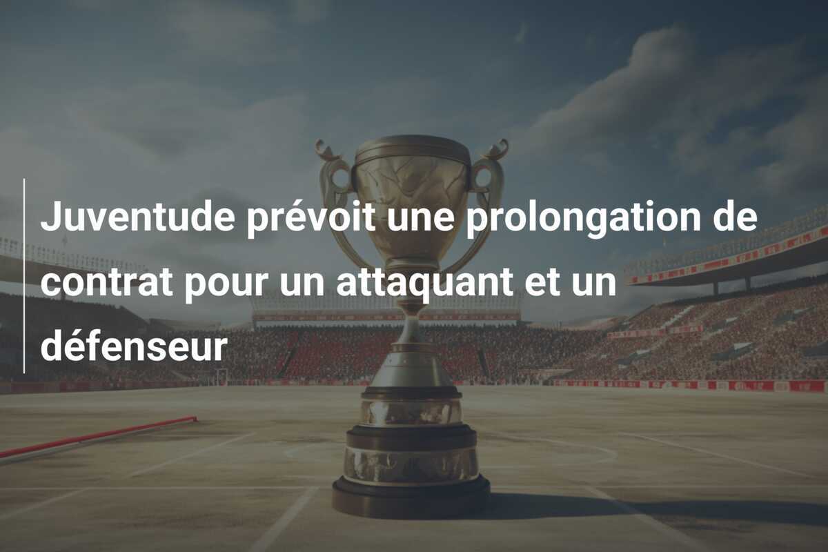 Juventude prévoit une prolongation de contrat pour un attaquant et un défenseur