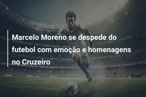 Marcelo Moreno se despede do futebol com emoção e homenagens no Cruzeiro