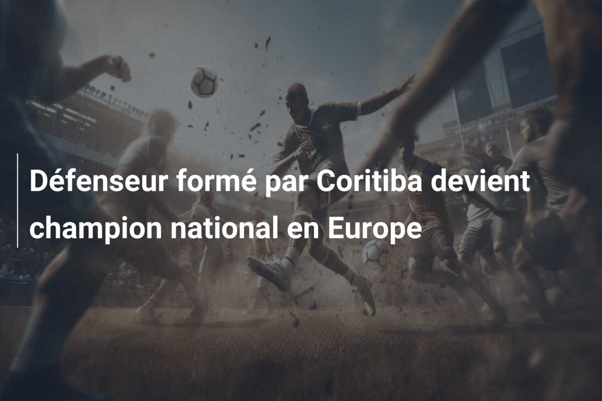 Défenseur formé par Coritiba devient champion national en Europe