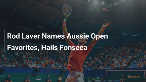 Rod Laver benennt Favoriten für die Australian Open und ehrt Fonseca