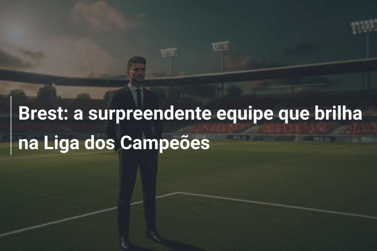 Brest: a surpreendente equipe que brilha na Liga dos Campeões