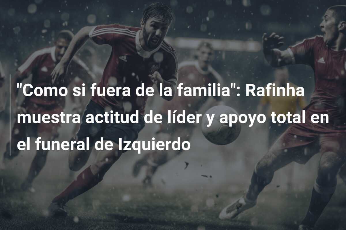 “Como si fuera de la familia”: Rafinha muestra actitud de líder y apoyo total en el funeral de Izquierdo