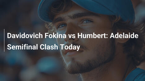 Davidovich Fokina vs. Humbert: Choque en Semifinales de Adelaide Hoy