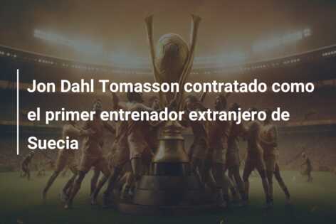 Jon Dahl Tomasson contratado como el primer entrenador extranjero de Suecia
