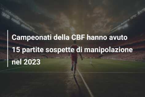 Campeonati della CBF hanno avuto 15 partite sospette di manipolazione nel 2023