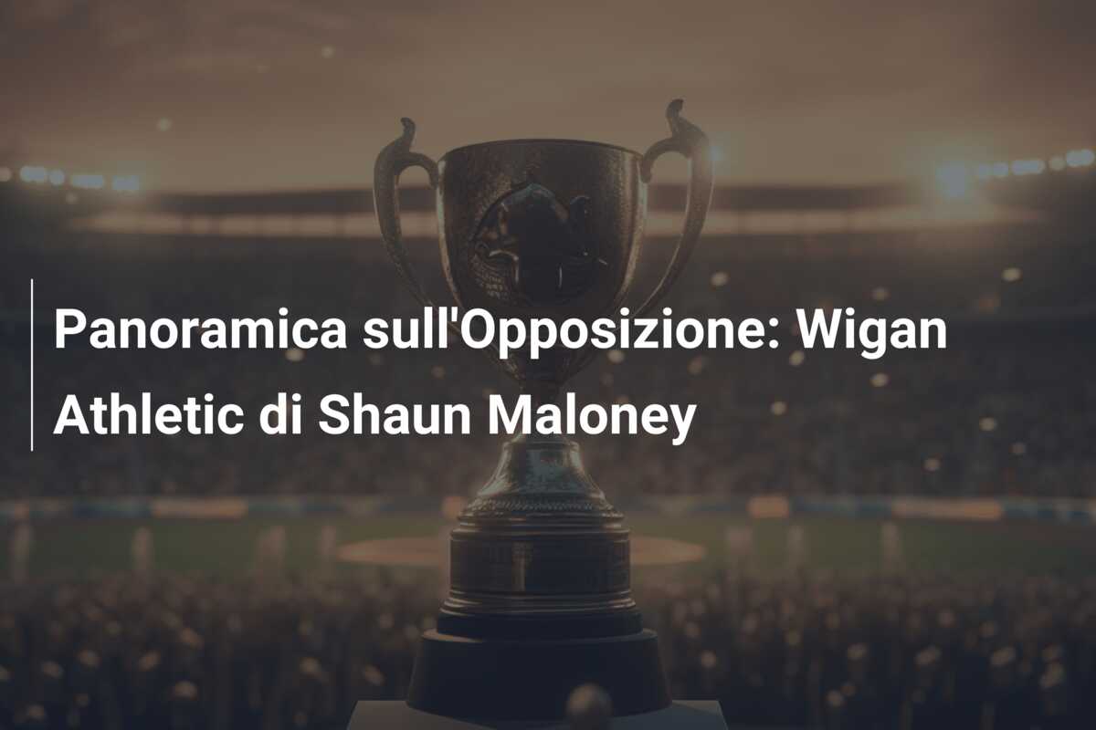 Panoramica sull’Opposizione: Wigan Athletic di Shaun Maloney